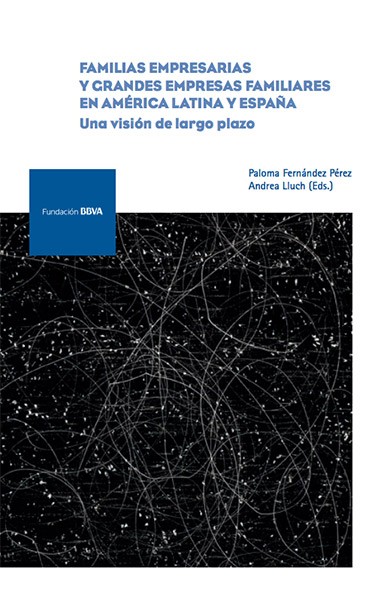 FAMILIAS EMPRESARIAS Y GRANDES EMPRESAS FAMILIARES EN AMÉRICA LATINA Y ESPAÑA: UNA VISIÓN DE LARGO PLAZO